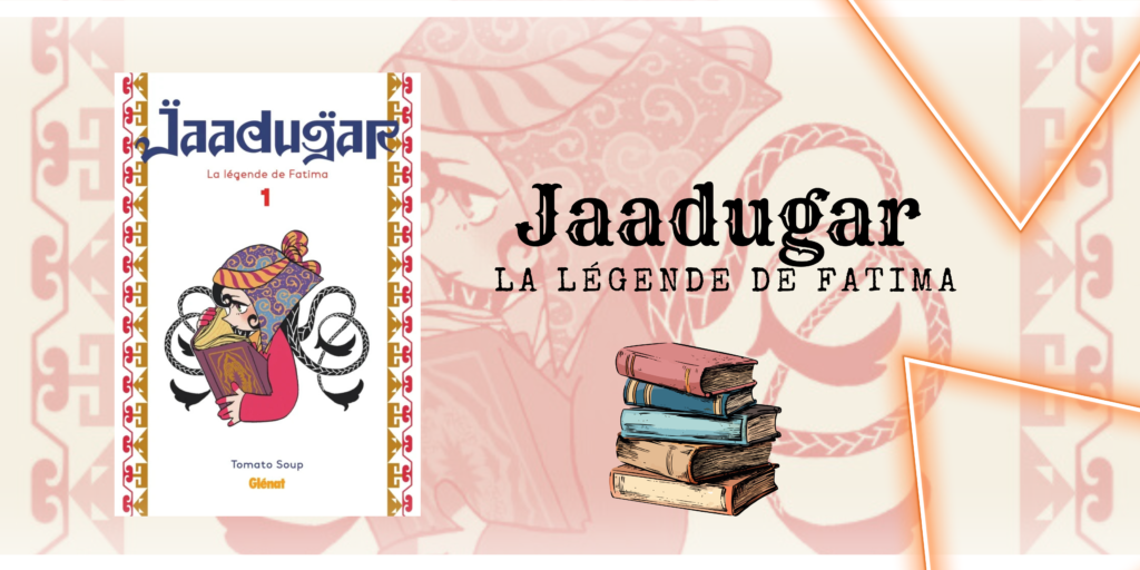 Jaadugar, la légende de Fatima ! Le savoir a un prix ! - Otakonseil