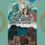 Toi, Ulysse et ton Odyssée : le voyage dont vous êtes le héros !