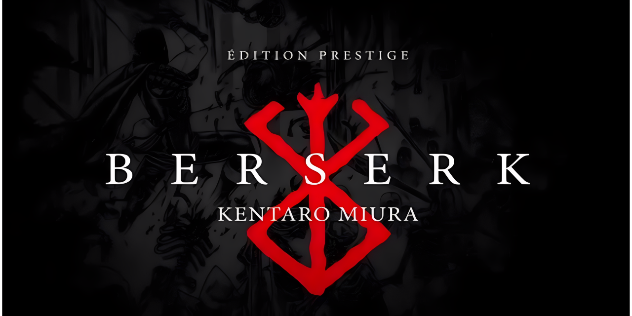 Berserk Edition Prestige : une lame à couper le souffle