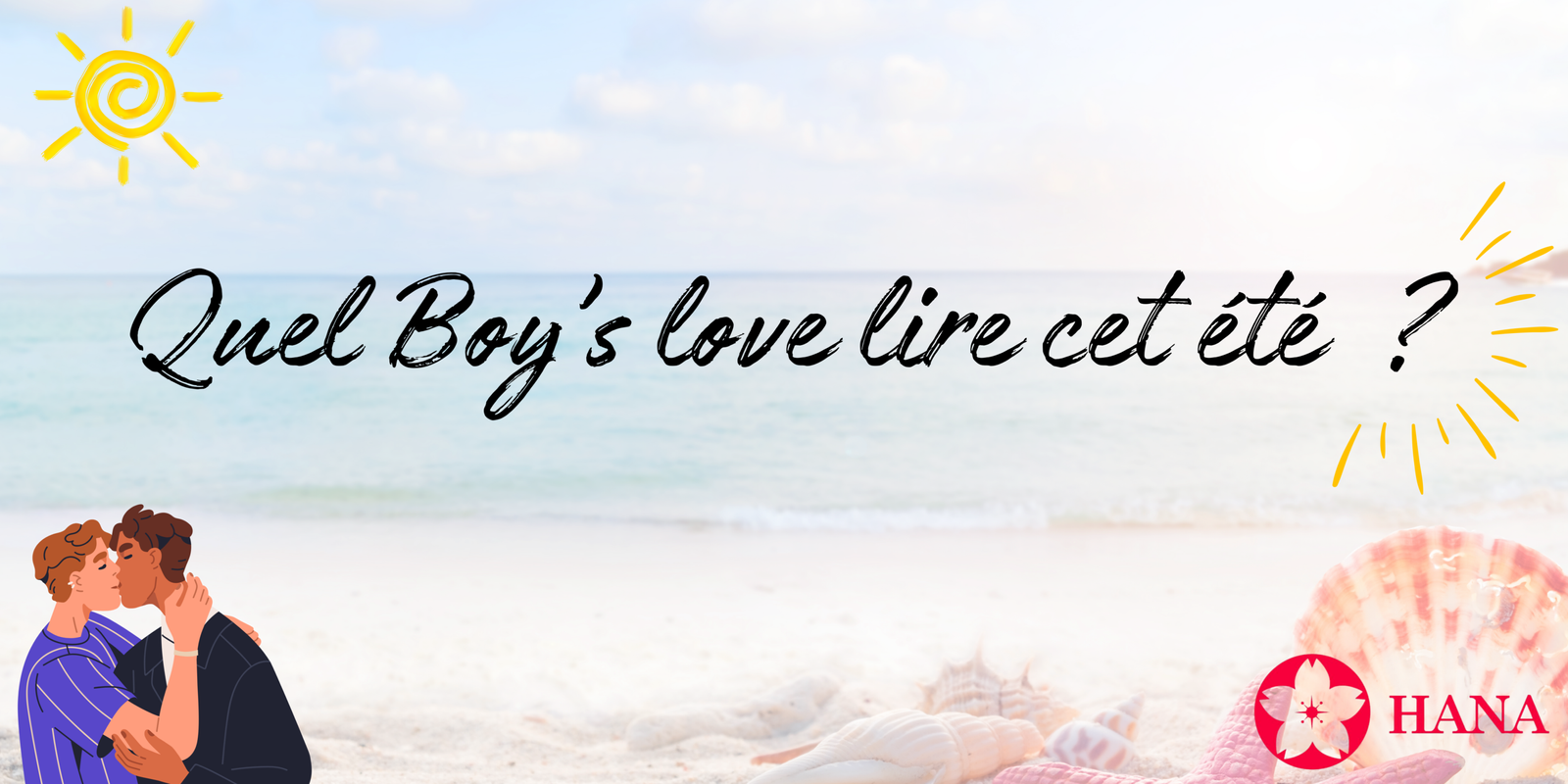 Amours d’été : nos coups de coeur Hana pour vos vacances !