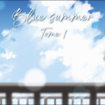 Blue Summer Tome 1 : L’éphémérité d’un été lycéen