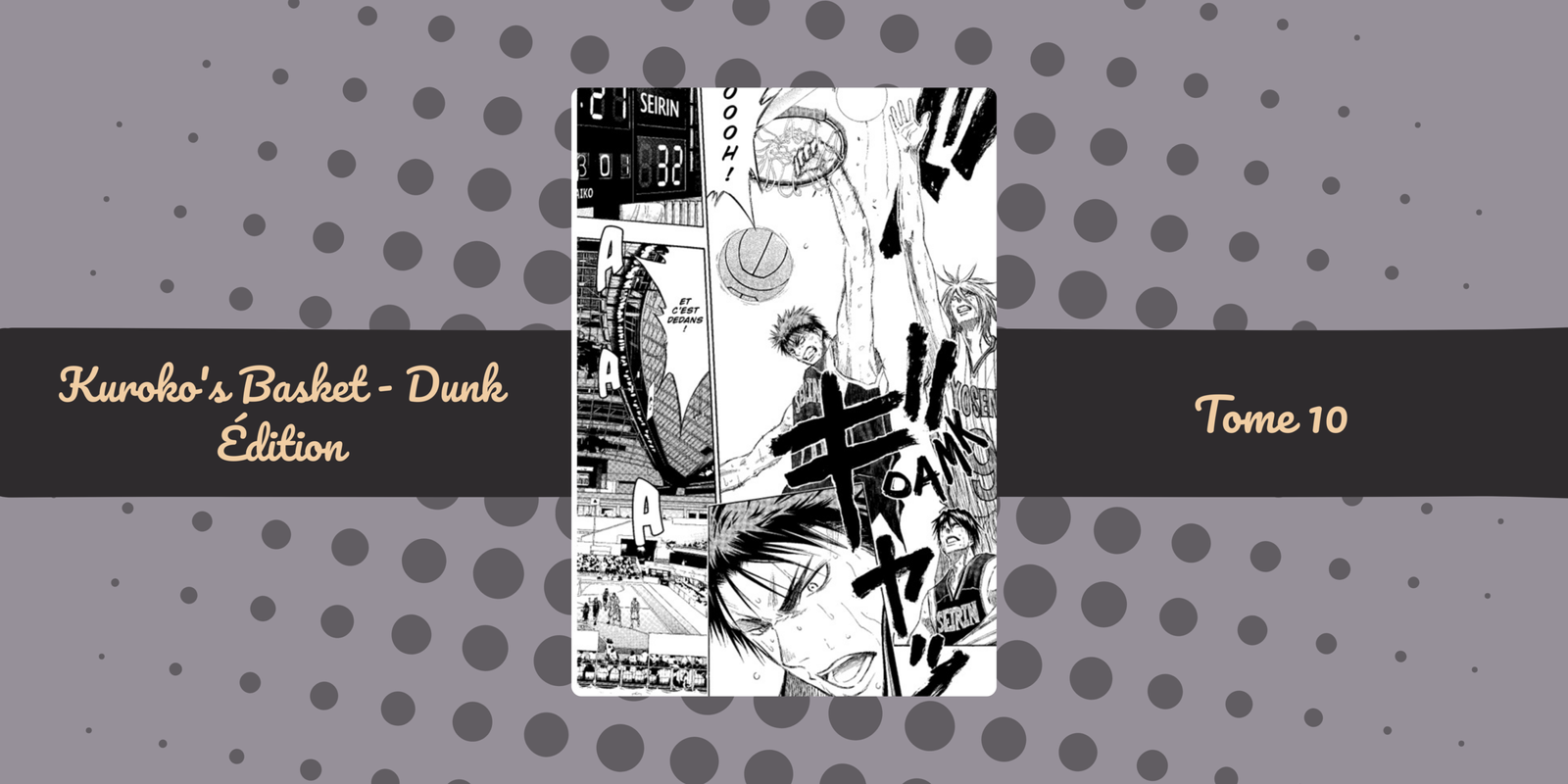 Kuroko’s Basket – Dunk édition, Tome 10 : Seirin vs Yôsen !