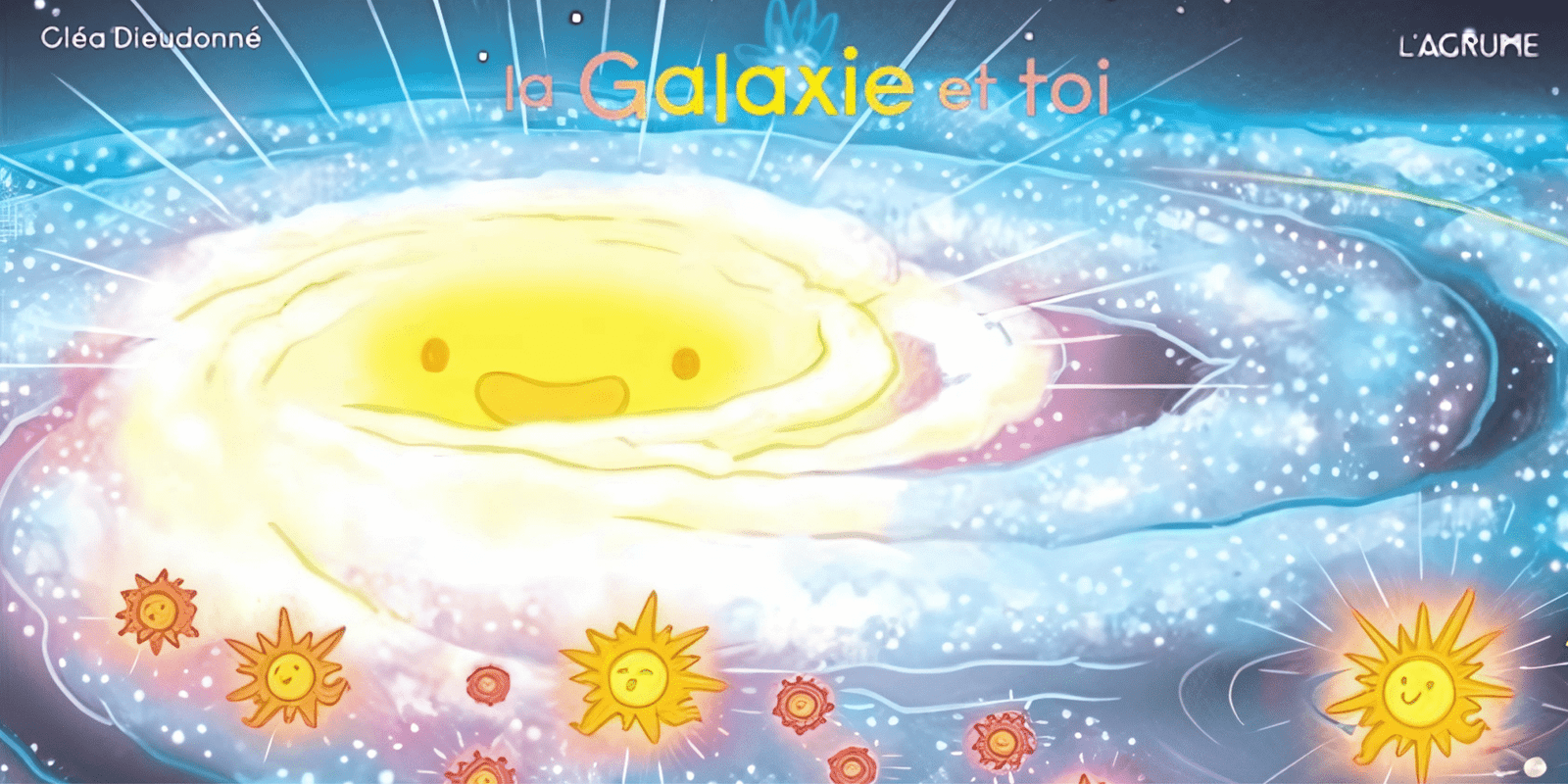 La galaxie et toi : Découvre l’histoire de l’Univers