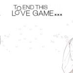 To end this love game – Un tome 2 qui vous ravira !