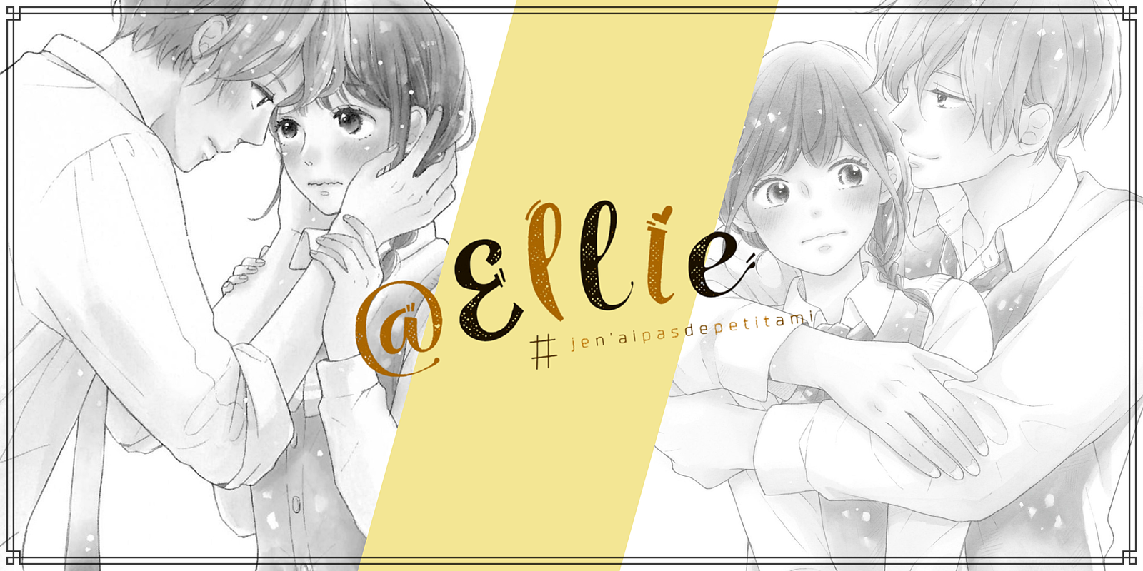 @Ellie – Tome 2 à 4, des émois réciproques, mais inavoués !