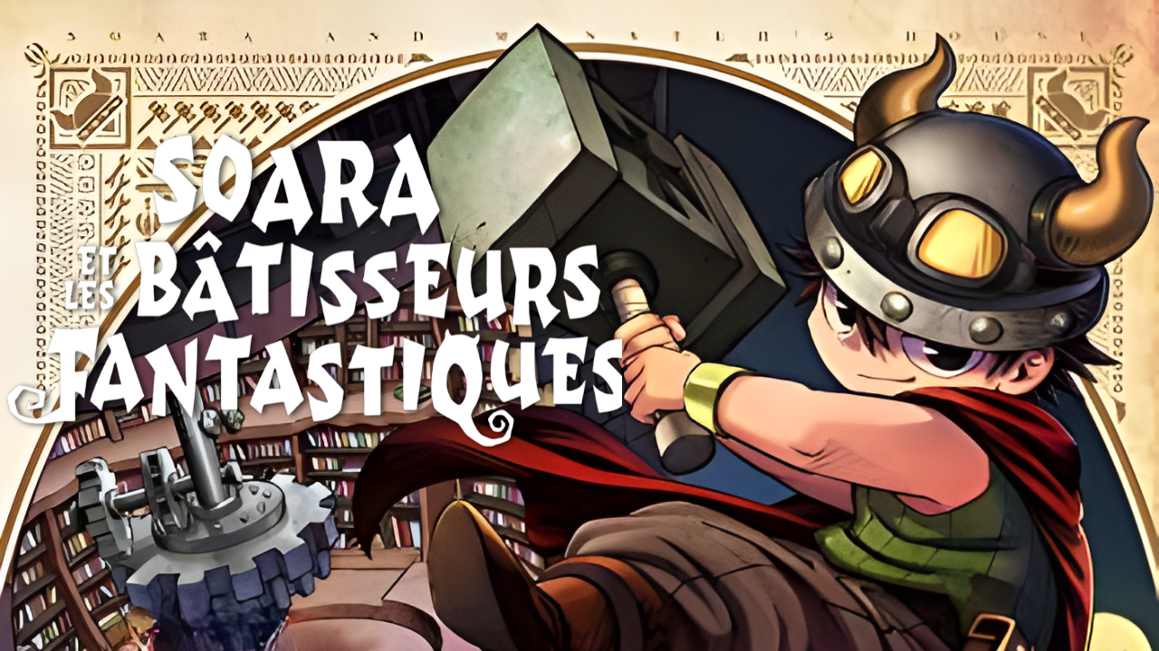 Soara et les bâtisseurs fantastiques Tome 2 : Quand la truelle est plus forte que l&rsquo;épée