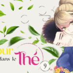 L&rsquo;amour est dans le thé, tome 9 : que le meilleur thé roulé gagne !