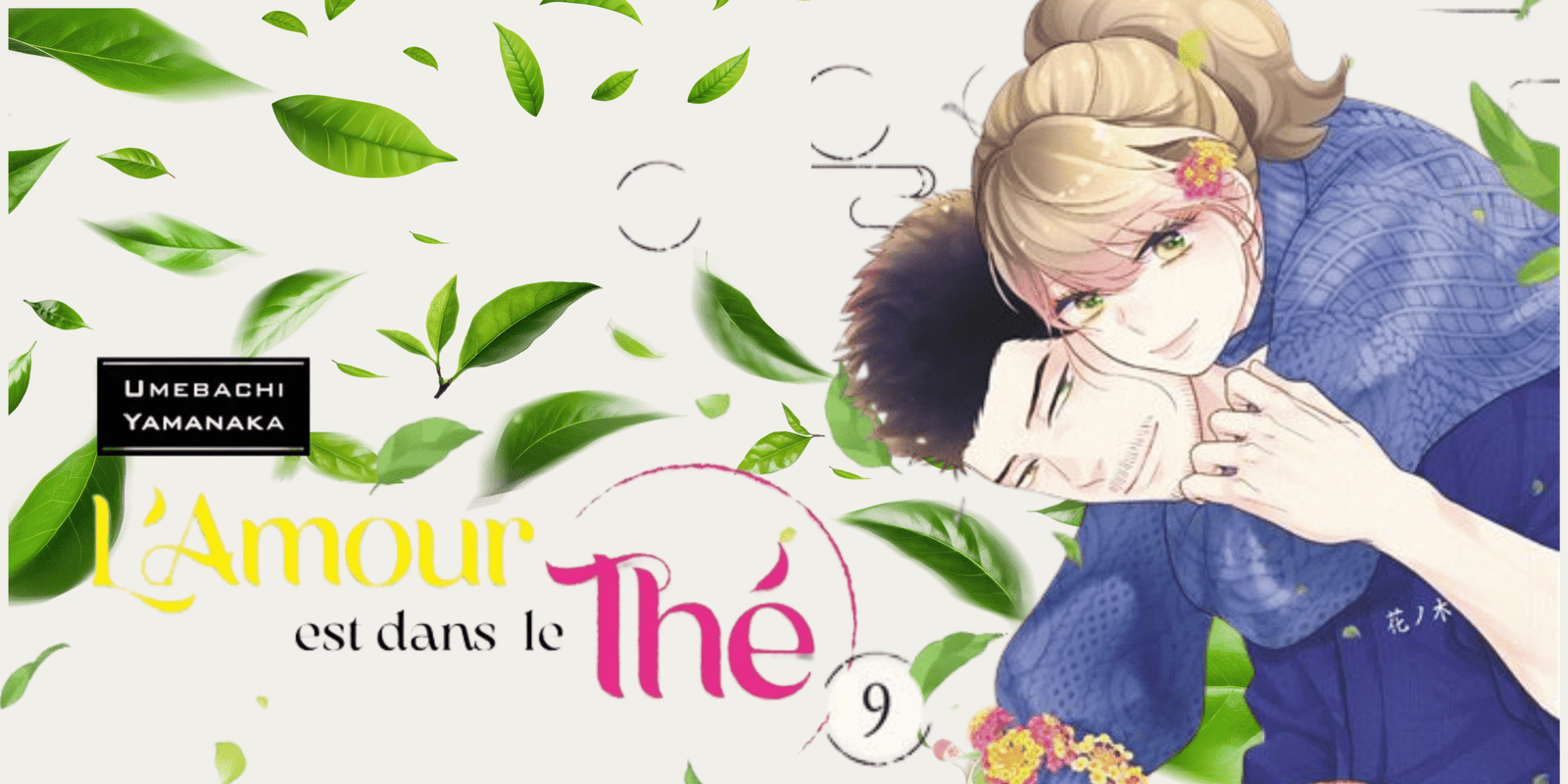 L&rsquo;amour est dans le thé, tome 9 : que le meilleur thé roulé gagne !
